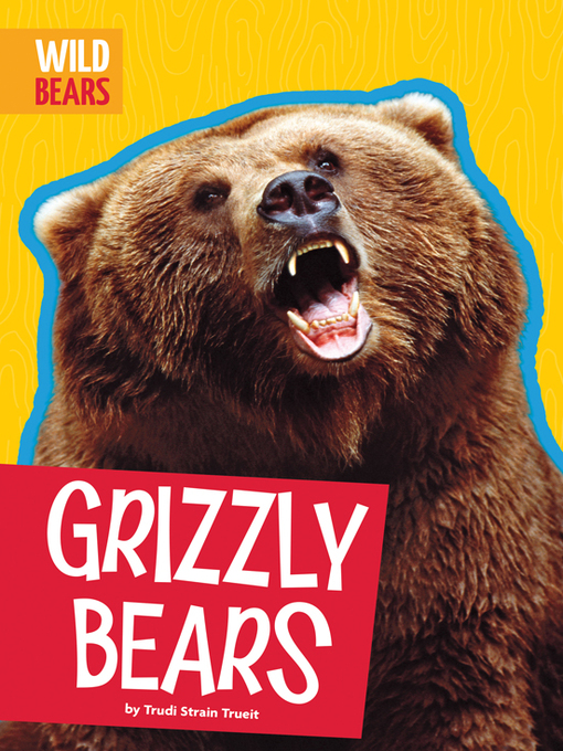 Title details for Grizzly Bears by Trudi Strain Trueit - Available